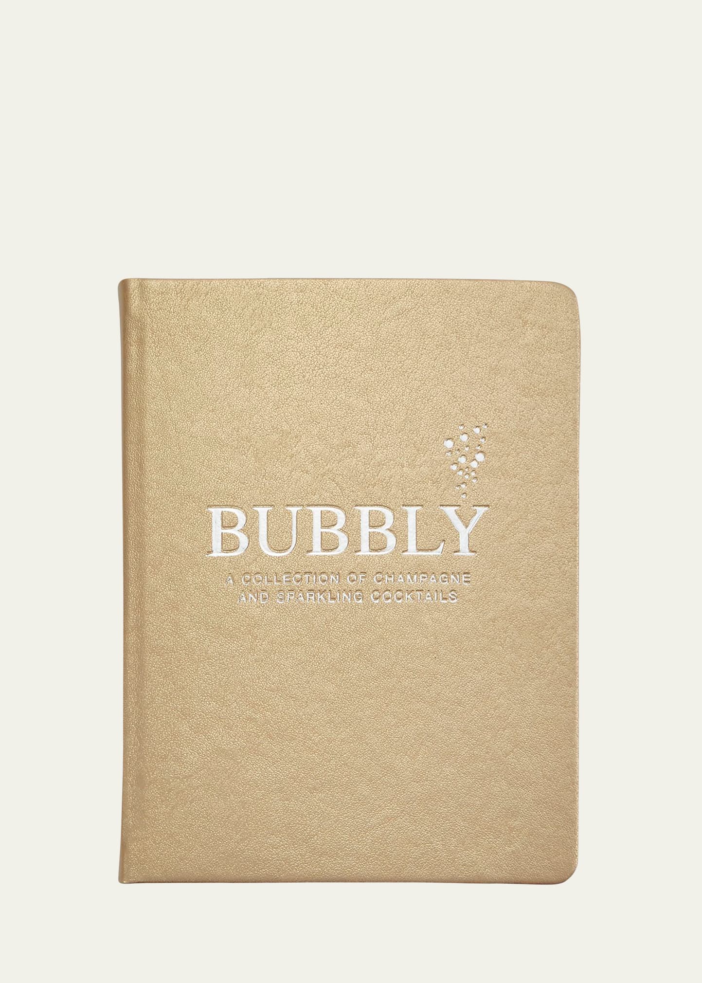Bubbly: A Collection Of Champagne and Sparkling Cocktails