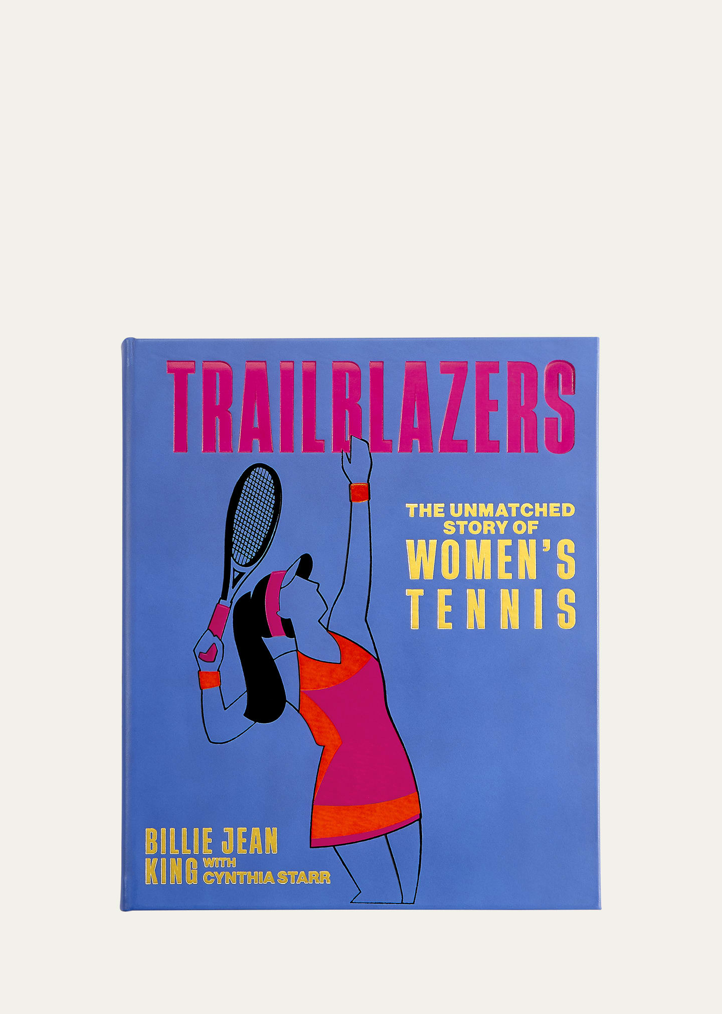 Graphic Image Trailblazers: The Unmatched Story Of Women's Tennis Book By Billie Jean King With Cynthia Starr In Blue