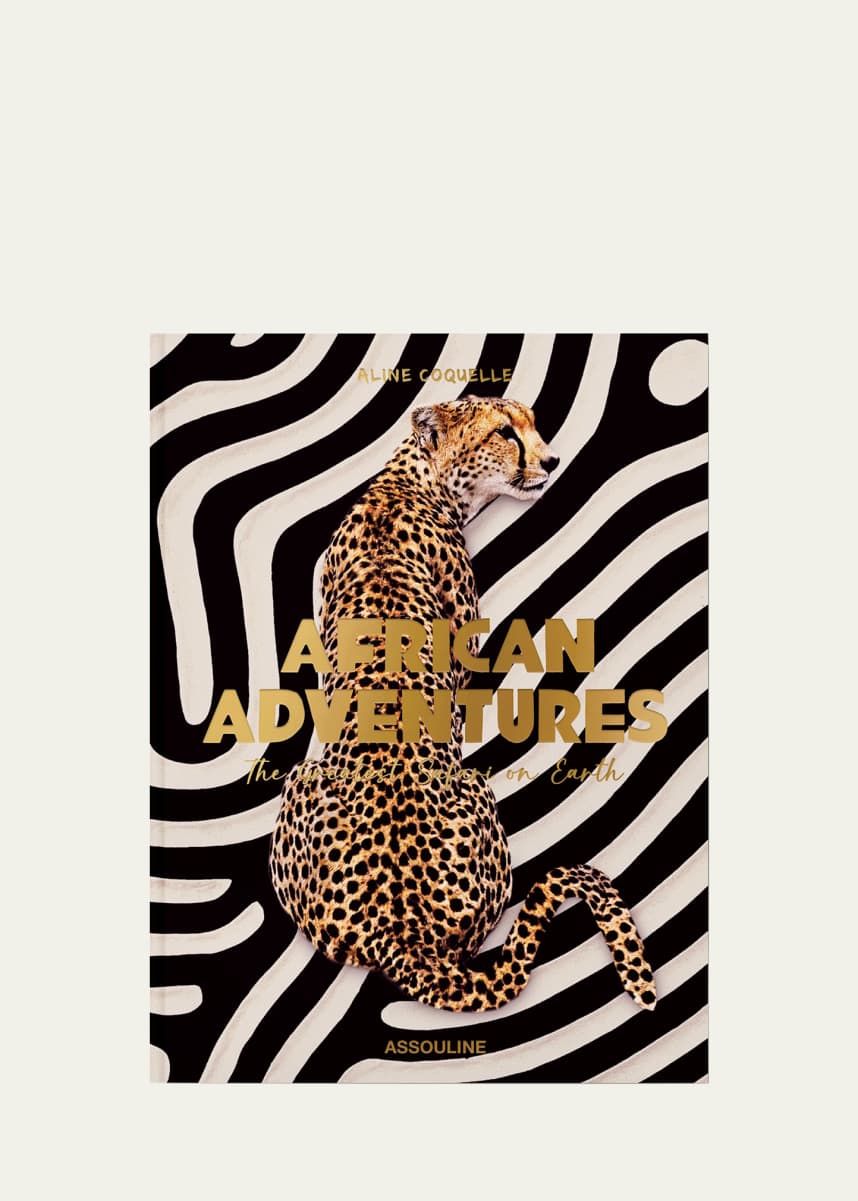 Assouline "African Adventures: The Greatest Safari on Earth" Book by Aline Coquelle