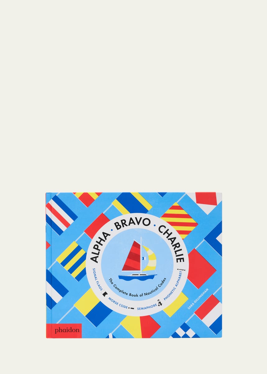 Phaidon Press Alpha, Bravo, Charlie: The Complete Book Of Nautical Codes Book