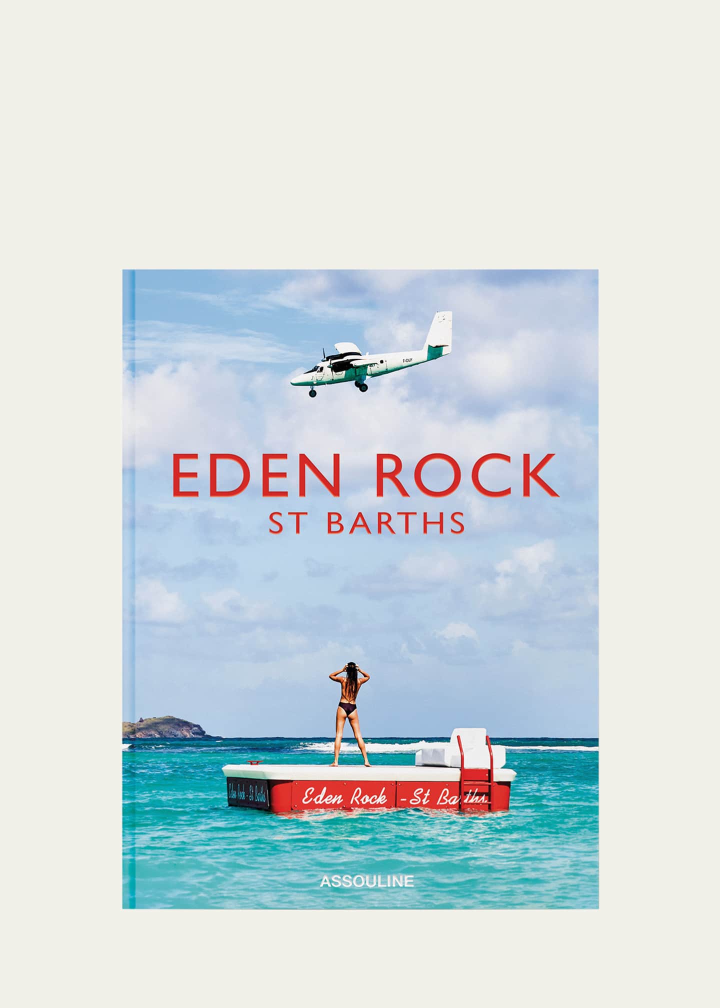 Assouline "Eden Rock - St. Barths" Book by Vassi Chamberlain - Bergdorf ...