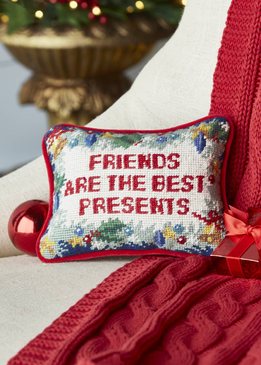 Friends are the Best Presents Needlepoint Pillow Bergdorf Goodman