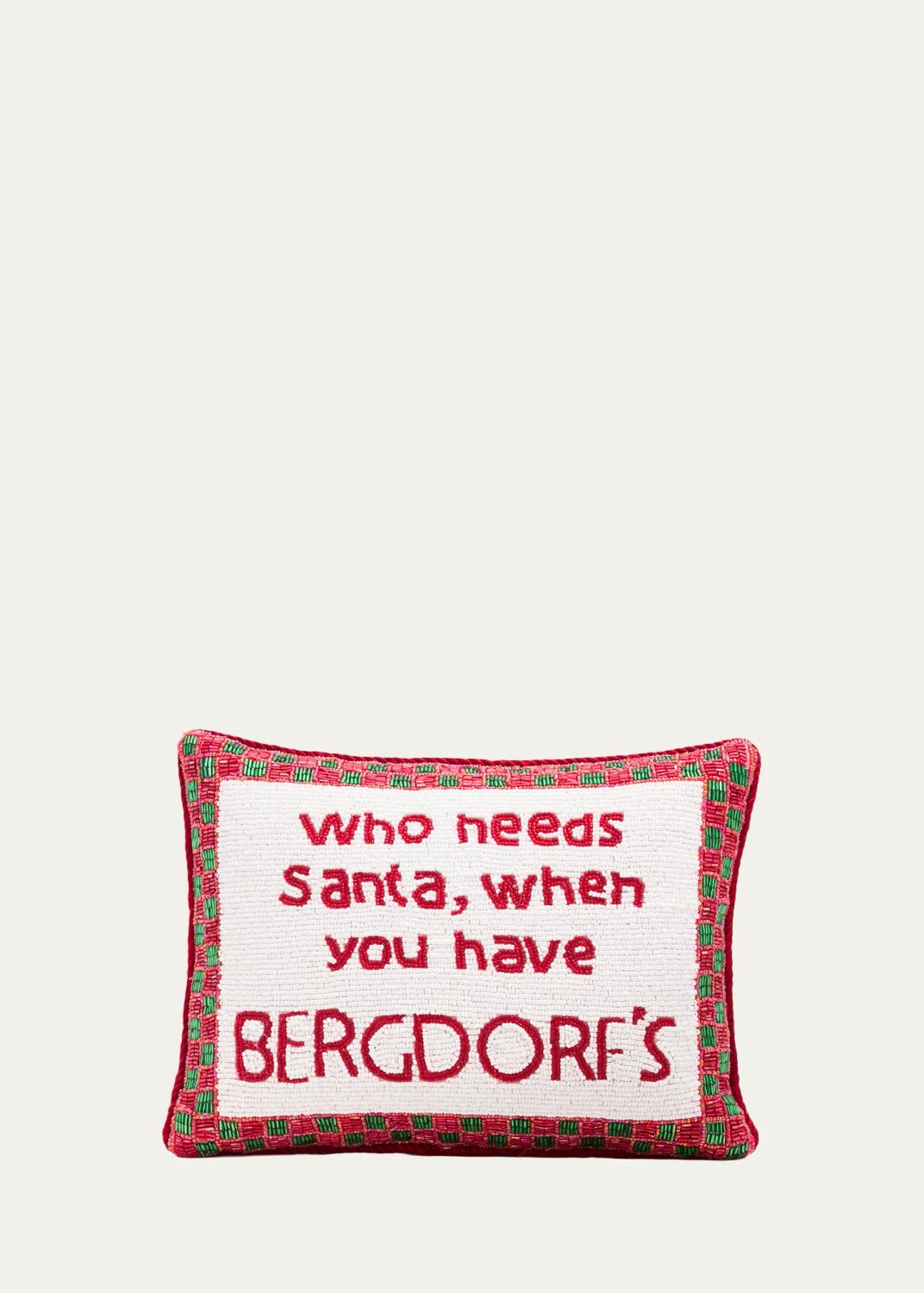 "Who Needs Santa When You Have Bergdorf's" Beaded Christmas Pillow, 9" x 12" "Who Needs Santa When You Have Bergdorf's" Beaded Christmas Pillow, 9" x 12"